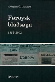 Arnbjørn Ó. Dalsgarð: Føroysk blaðsøga : 1852-2002